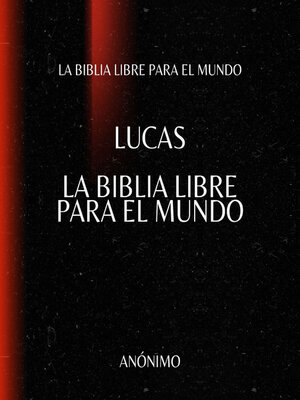 cover image of Lucas. La Biblia Libre para el Mundo